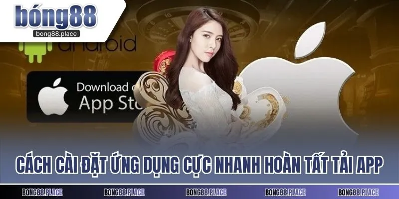 Cách cài đặt ứng dụng cực nhanh hoàn tất tải app