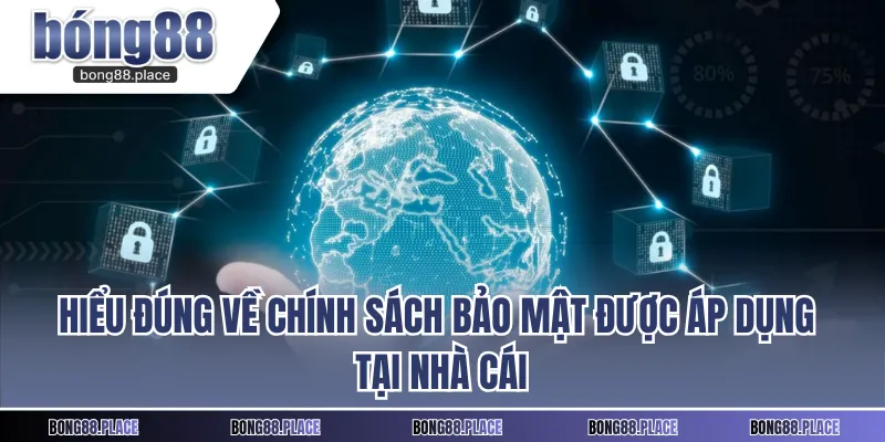 Hiểu đúng về chính sách bảo mật được áp dụng tại nhà cái