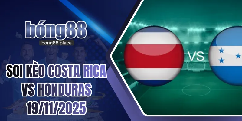 Soi kèo Costa Rica vs Honduras 19/11/2025 - VL World Cup