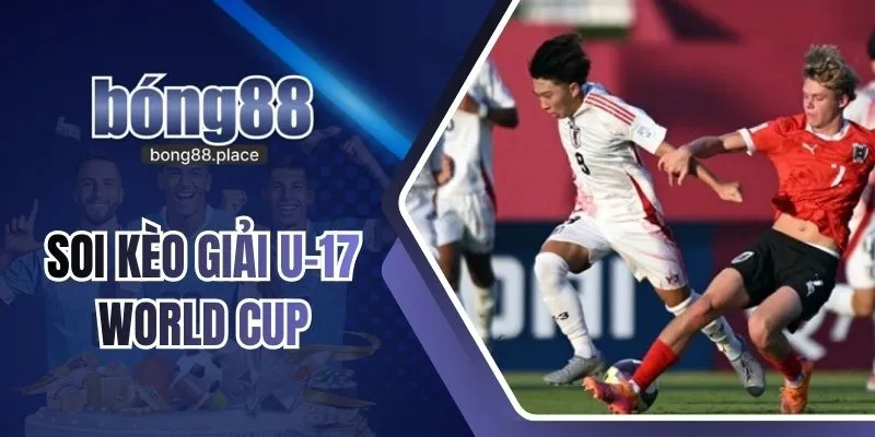 Soi Kèo Giải U-17 World Cup | Cách Phân Tích Chi Tiết Số Liệu