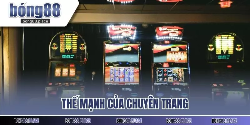 Thế mạnh của chuyên trang